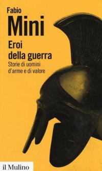 cover of the book Eroi della guerra. Storie di uomini d'arme e di valore