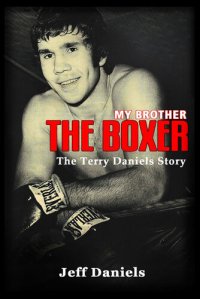 cover of the book My Brother the Boxer: The Terry Daniels Story