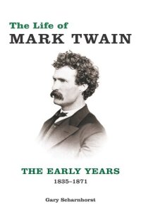 cover of the book The Life of Mark Twain: The Early Years, 1835-1871