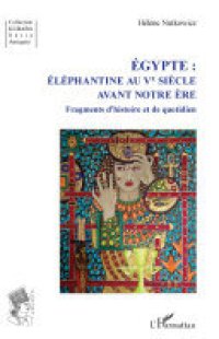 cover of the book Égypte: Éléphantine au Ve siècle avant notre ère : fragments d'histoire et de quotidien