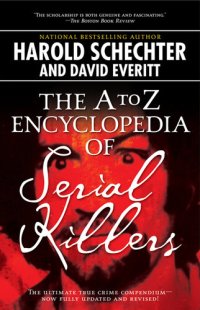 cover of the book The A-Z Encyclopedia Of Serial Killers: Revised