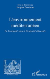 cover of the book L'environnement méditerranéen: De l'Antiquité vécue à l'Antiquité réinventée (French Edition)