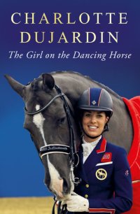 cover of the book Charlotte Dujardin and Valegro