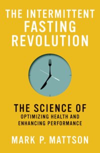 cover of the book The intermittent fasting revolution : the science of optimizing health and enhancing performance