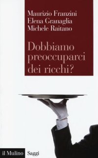 cover of the book Dobbiamo preoccuparci dei ricchi? Le disuguaglianze estreme nel capitalismo contemporaneo