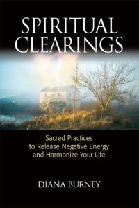 cover of the book Spiritual Clearings: Sacred Practices to Release Negative Energy and Harmonize Your Life