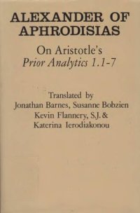 cover of the book On Aristotle's Prior Analytics 1.1-7 (Ancient Commentators on Aristotle)