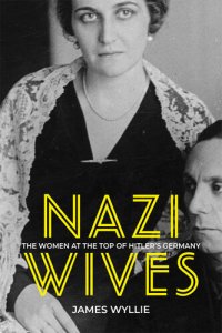 cover of the book Nazi Wives The Women at the Top of Hitler's Germany.