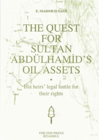 cover of the book The Quest For Sultan Abdülhamid's Oil Assets. His heirs' legal battle for their rights