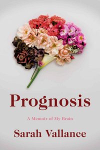 cover of the book Prognosis: A Memoir of My Brain