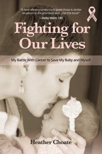 cover of the book Fighting for Our Lives: My Battle with Cancer to Save My Baby and Myself