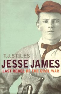 cover of the book Jesse James: Last Rebel of the Civil War