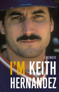 cover of the book I'm Keith Hernandez