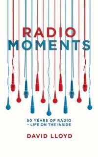 cover of the book Radio moments : 50 years of radio - life on the inside