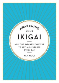 cover of the book Awakening Your Ikigai: How the Japanese Wake Up to Joy and Purpose Every Day