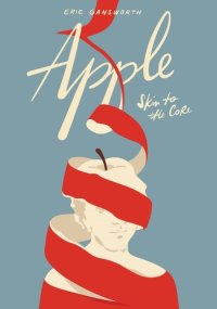 cover of the book Apple : skin to the core : a memoir in words and pictures