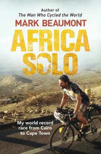 cover of the book Africa Solo: My World Record Race from Cairo to Cape Town