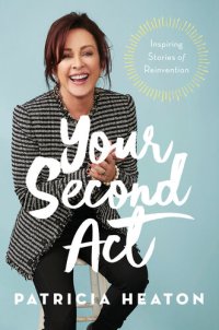 cover of the book Your Second Act: Inspiring Stories of Reinvention