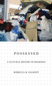 cover of the book Possessed: A Cultural History of Hoarding