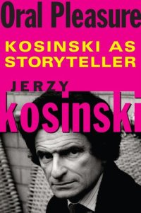 cover of the book Oral Pleasure: Kosinski as Storyteller