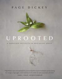 cover of the book Uprooted A Gardener Reflects on Beginning Again.