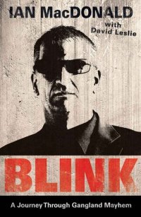 cover of the book Blink: A Journey Through Gangland Mayhem