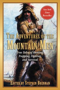 cover of the book The Adventures of the Mountain Men: True Tales of Hunting, Trapping, Fighting, Adventure, and Survival