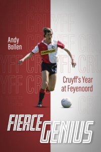 cover of the book Fierce Genius: Cruyff's Year at Feyenoord