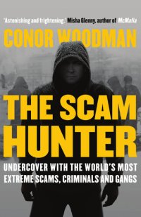 cover of the book The Scam Hunter: Investigating the Criminal Heart of the Global City