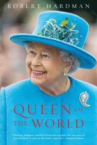 cover of the book Queen of the World: Elizabeth II: Sovereign and Stateswoman