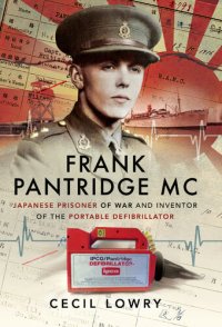 cover of the book Frank Pantridge: Japanese Prisoner of War and Inventor of the Portable Defibrillator