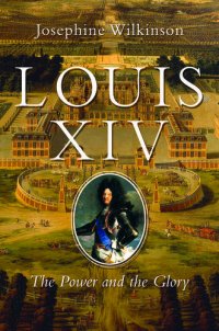 cover of the book Louis XIV: The Power and the Glory