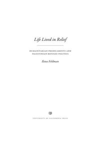 cover of the book Life Lived in Relief: Humanitarian Predicaments and Palestinian Refugee Politics