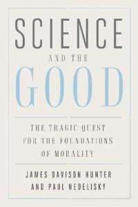 cover of the book Science and the Good: The Tragic Quest for the Foundations of Morality