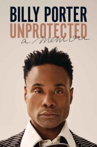 cover of the book Unprotected: A Memoir