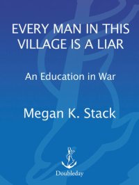 cover of the book Every Man in This Village is a Liar: An Education in War