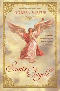 cover of the book Saints & angels : a guide to heavenly help for comfort, support, and inspiration