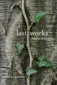 cover of the book Last Works Lessons in Leaving