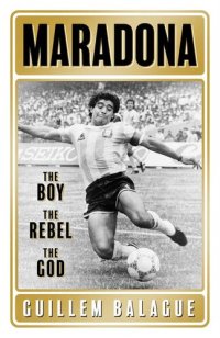 cover of the book Maradona : the boy, the rebel, the God