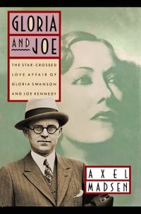 cover of the book Gloria and Joe: The Star-Crossed Love Affair of Gloria Swanson and Joe Kennedy