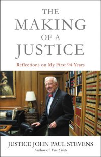 cover of the book The making of a justice : reflections on my first 94 years