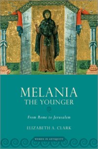 cover of the book Melania the Younger: From Rome to Jerusalem