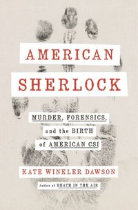 cover of the book American Sherlock: Murder, Forensics, and the Birth of American CSI