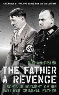 cover of the book The Father: A Revenge: A Son's Judgement on His Nazi War Criminal Father