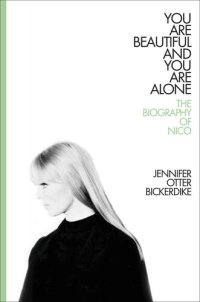 cover of the book You are beautiful and you are alone : the biography of Nico