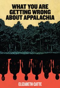 cover of the book What You Are Getting Wrong about Appalachia