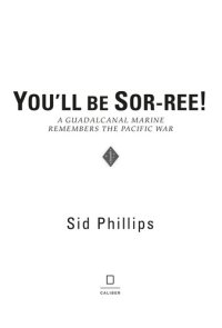 cover of the book You'll Be Sor-Ree!: A Guadalcanal Marine Remembers the Pacific War