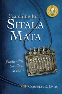 cover of the book Searching for Sitala Mata: Eradicating Smallpox in India