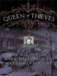 cover of the book Queen of Thieves: The True Story of "Marm" Mandelbaum and Her Gangs of New York