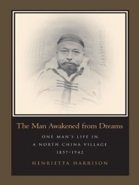 cover of the book The Man Awakened from Dreams: One Man’s Life in a North China Village, 1857-1942: One Man's Life in a North China Village, 1857-1942